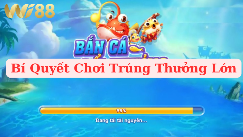 bí kíp chơi thắng cùng bắn cá online wi88