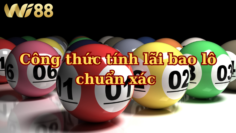Công thức tính lãi bao lô chuẩn xác giúp tối đa lợi nhuận