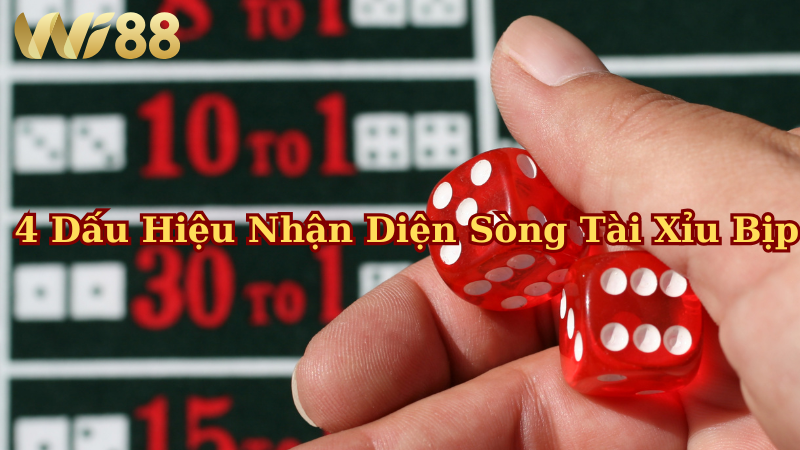 4 dấu hiệu nhận diện sòng tài xỉu bịp mà cao thủ WI88 cảnh báo anh em