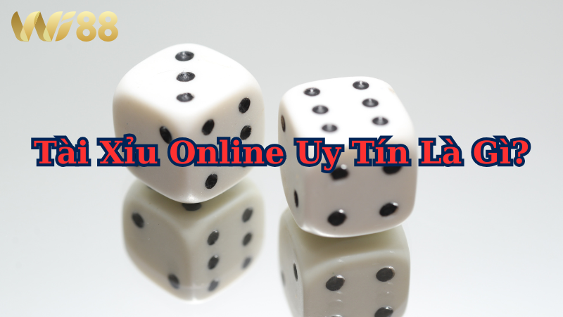 Tài xỉu online uy tín là nền tảng có minh bạch, trả thưởng nhanh và không can thiệp kết quả